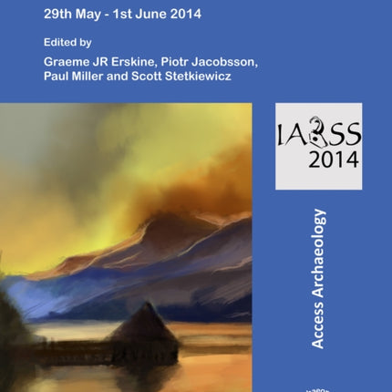 Proceedings of the 17th Iron Age Research Student Symposium, Edinburgh: 29th May - 1st June 2014