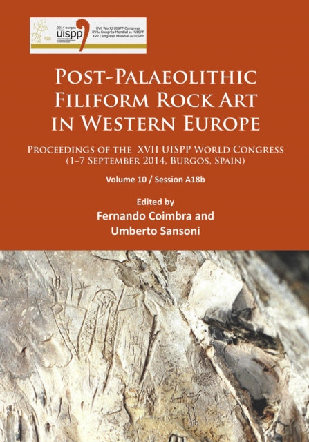 Post-Palaeolithic Filiform Rock Art in Western Europe: Proceedings of the XVII UISPP World Congress (1–7 September 2014, Burgos, Spain) Volume 10 / Session A18b