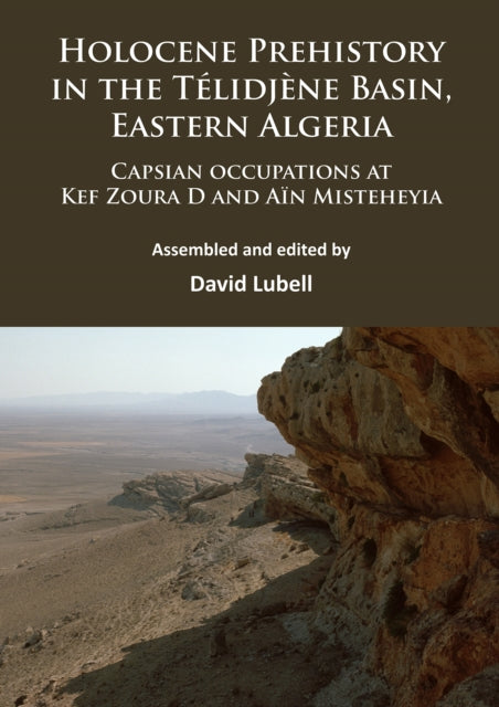 Holocene Prehistory in the Télidjène Basin, Eastern Algeria: Capsian occupations at Kef Zoura D and Aïn Misteheyia