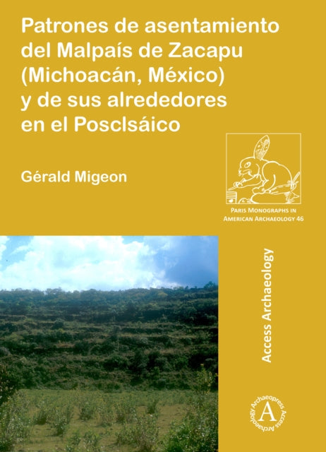 Patrones de asentamiento del Malpaís de Zacapu (Michoacán, México) y de sus alrededores en el Posclásico