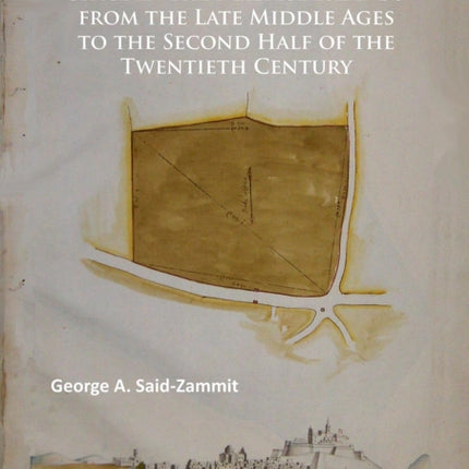 The Development of Domestic Space in the Maltese Islands from the Late Middle Ages to the Second Half of the Twentieth Century