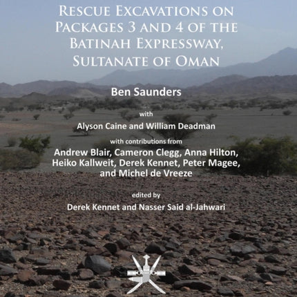 Archaeological rescue excavations on Packages 3 and 4 of the Batinah Expressway, Sultanate of Oman