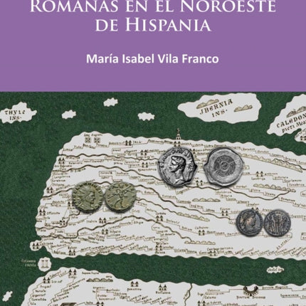 Moneda Antigua y Vías Romanas en el Noroeste de Hispania