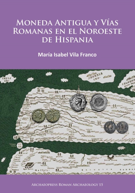 Moneda Antigua y Vías Romanas en el Noroeste de Hispania