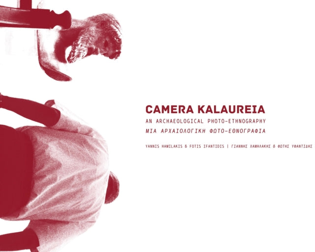 CAMERA KALAUREIA: An Archaeological Photo-Ethnography | Μια Αρχαιολογικη Φωτο-Εθνογραφια