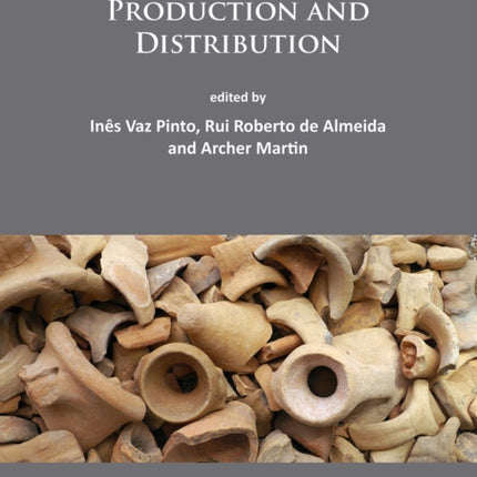 Lusitanian Amphorae: Production and Distribution