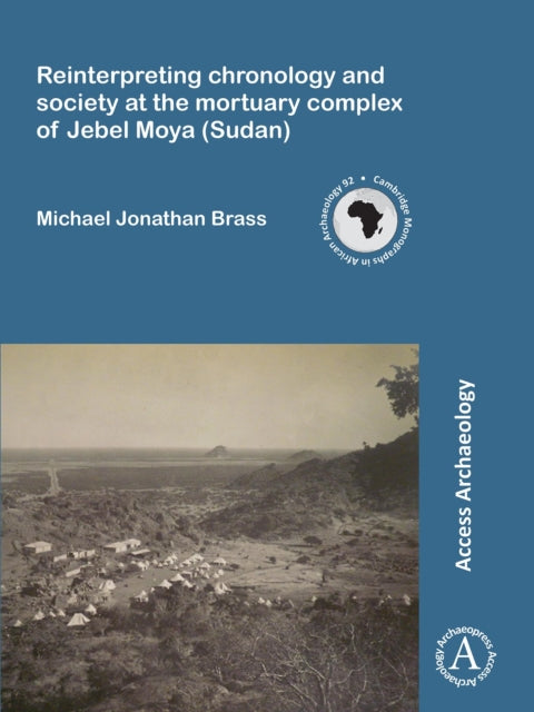 Reinterpreting chronology and society at the mortuary complex of Jebel Moya (Sudan)