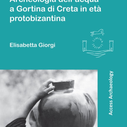 Archeologia dell’acqua a Gortina di Creta in età protobizantina