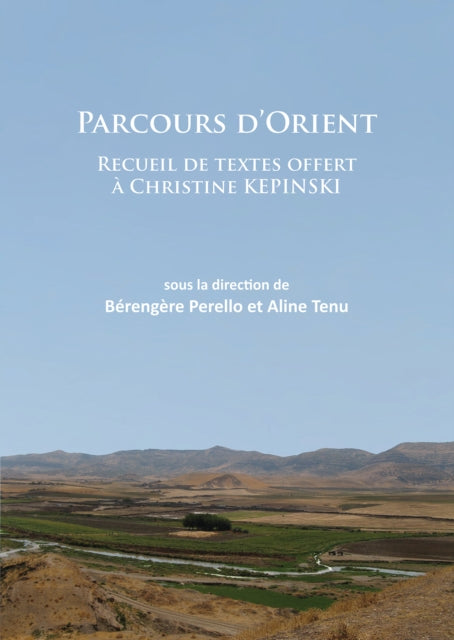 Parcours d’Orient: Recueil de textes offert à Christine Kepinski