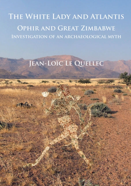 The White Lady and Atlantis: Ophir and Great Zimbabwe: Investigation of an archaeological myth