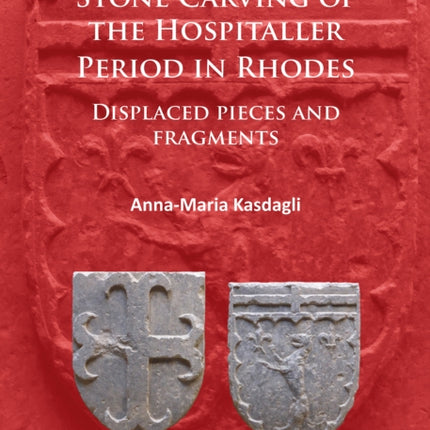 Stone Carving of the Hospitaller Period in Rhodes: Displaced pieces and fragments