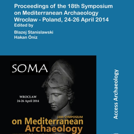 SOMA 2014. Proceedings of the 18th Symposium on Mediterranean Archaeology: Wrocław – Poland, 24-26 April 2014