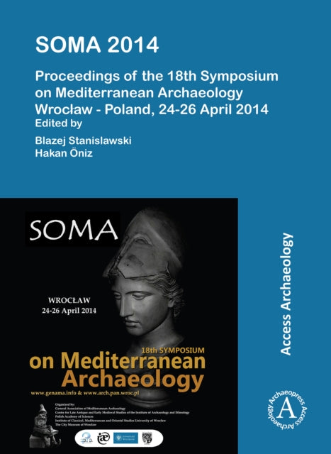 SOMA 2014. Proceedings of the 18th Symposium on Mediterranean Archaeology: Wrocław – Poland, 24-26 April 2014