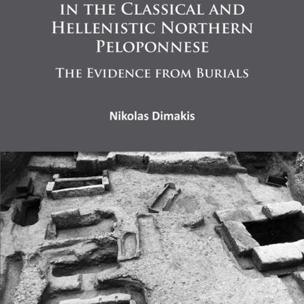 Social Identity and Status in the Classical and Hellenistic Northern Peloponnese: The Evidence from Burials