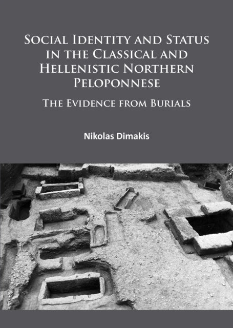 Social Identity and Status in the Classical and Hellenistic Northern Peloponnese: The Evidence from Burials