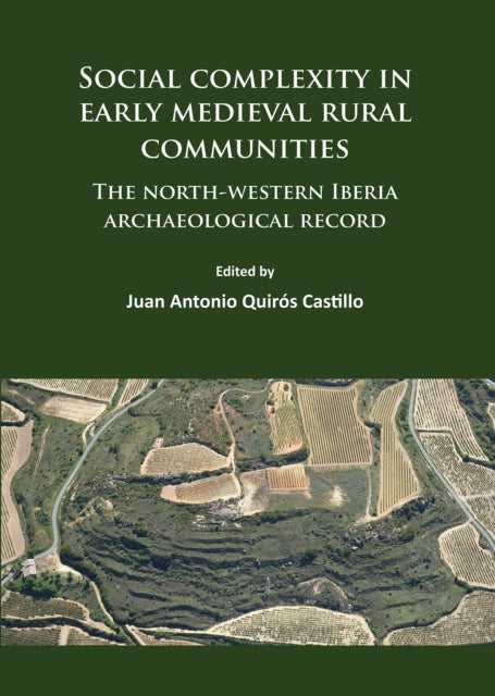 Social complexity in early medieval rural communities: The north-western Iberia archaeological record