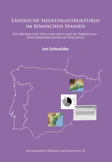 Ländliche Siedlungsstrukturen im römischen Spanien: Das Becken von Vera und das Camp de Tarragona –zwei Mikroregionen im Vergleich