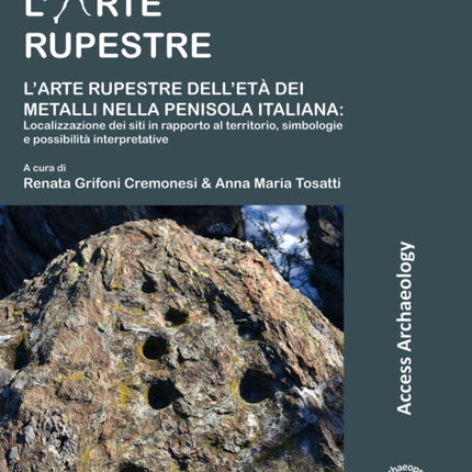 L’arte rupestre dell’età dei metalli nella penisola italiana: localizzazione dei siti in rapporto al territorio, simbologie e possibilità interpretative