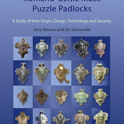 Romano-Celtic Mask Puzzle Padlocks: A study in their Design, Technology and Security