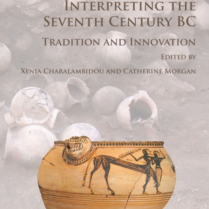 Interpreting the Seventh Century BC: Tradition and Innovation