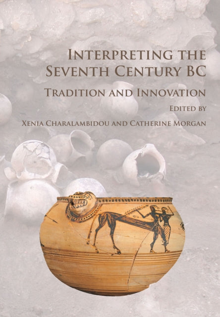 Interpreting the Seventh Century BC: Tradition and Innovation