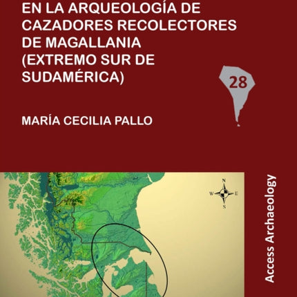 Sig y análisis espacial en la arqueología de cazadores recolectores de Magallania (extremo sur de Sudamérica)