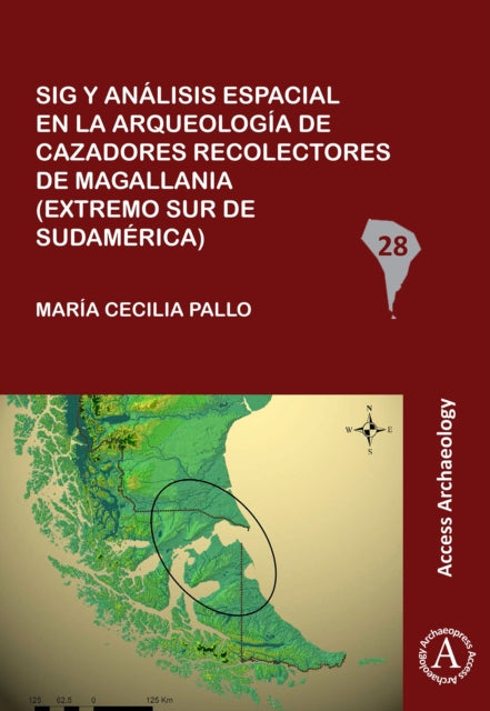 Sig y análisis espacial en la arqueología de cazadores recolectores de Magallania (extremo sur de Sudamérica)