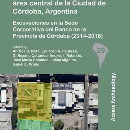 Arqueología urbana en el área central de la Ciudad de Córdoba, Argentina: Excavaciones en la Sede Corporativa del Banco de la Provincia de Córdoba (2014-2016)