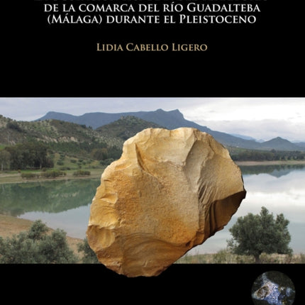 La ocupación humana del territorio de la comarca del río Guadalteba (Málaga) durante el Pleistoceno