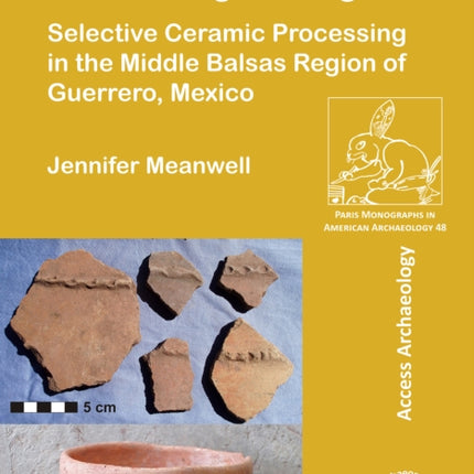 Ancient Engineering: Selective Ceramic Processing in the Middle Balsas Region of Guerrero, Mexico