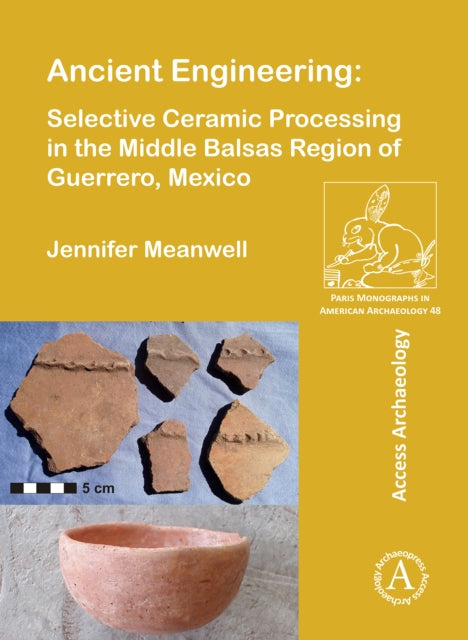 Ancient Engineering: Selective Ceramic Processing in the Middle Balsas Region of Guerrero, Mexico