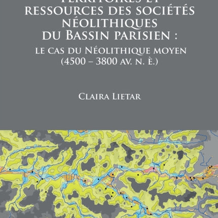 Territoires et ressources des sociétés néolithiques du Bassin parisien: le cas du Néolithique moyen (4500 – 3800 av. n. è.)