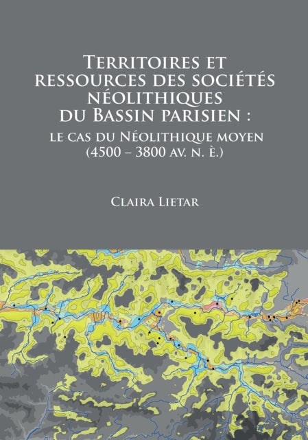 Territoires et ressources des sociétés néolithiques du Bassin parisien: le cas du Néolithique moyen (4500 – 3800 av. n. è.)