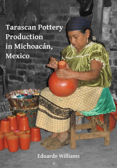 Tarascan Pottery Production in Michoacán, Mexico: An Ethnoarchaeological Perspective