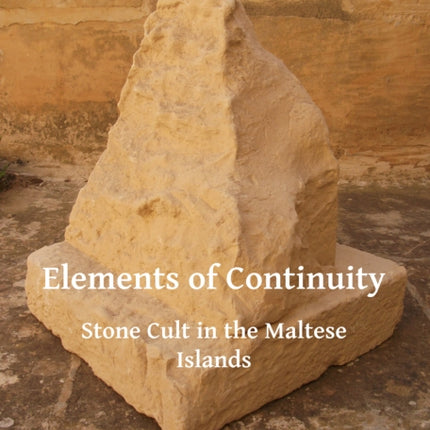 Elements of Continuity: Stone Cult in the Maltese Islands