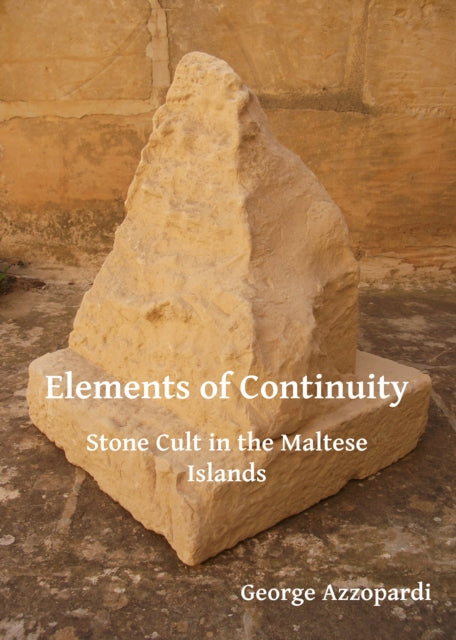 Elements of Continuity: Stone Cult in the Maltese Islands