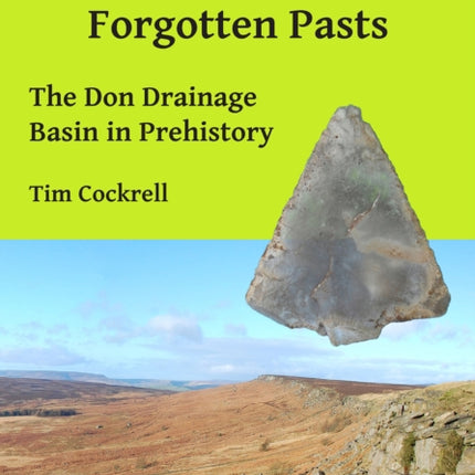 Remembered Places, Forgotten Pasts: The Don Drainage Basin in Prehistory