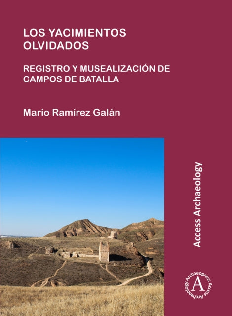 Los yacimientos olvidados: registro y musealización de campos de batalla