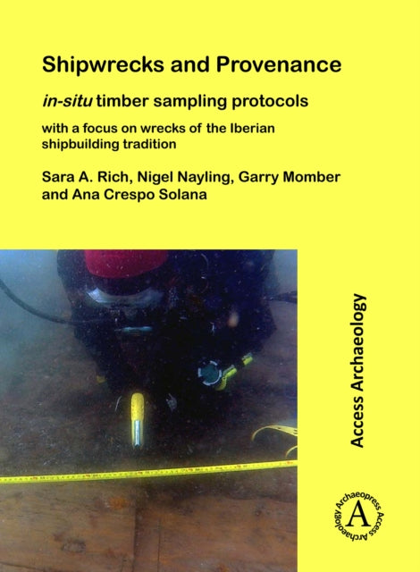 Shipwrecks and Provenance: in-situ timber sampling protocols with a focus on wrecks of the Iberian shipbuilding tradition