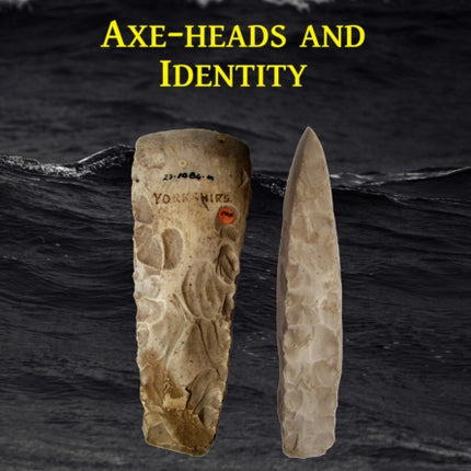 Axe-heads and Identity: An investigation into the roles of imported axe-heads in identity formation in Neolithic Britain