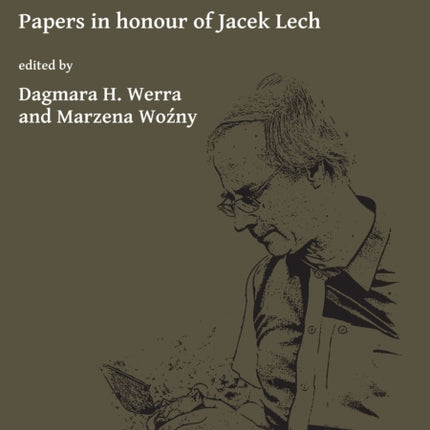 Between History and Archaeology: Papers in honour of Jacek Lech