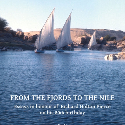 From the Fjords to the Nile: Essays in honour of Richard Holton Pierce on his 80th birthday