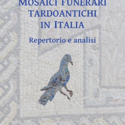 Mosaici funerari tardoantichi in Italia: Repertorio e analisi