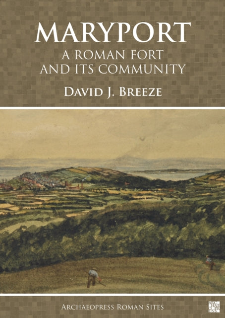 Maryport: A Roman Fort and Its Community