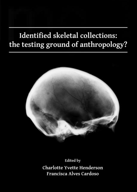 Identified skeletal collections: the testing ground of anthropology?