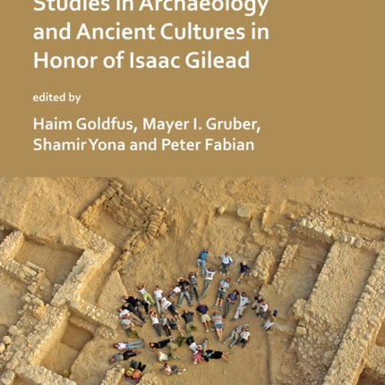 ‘Isaac went out to the field’: Studies in Archaeology and Ancient Cultures in Honor of Isaac Gilead