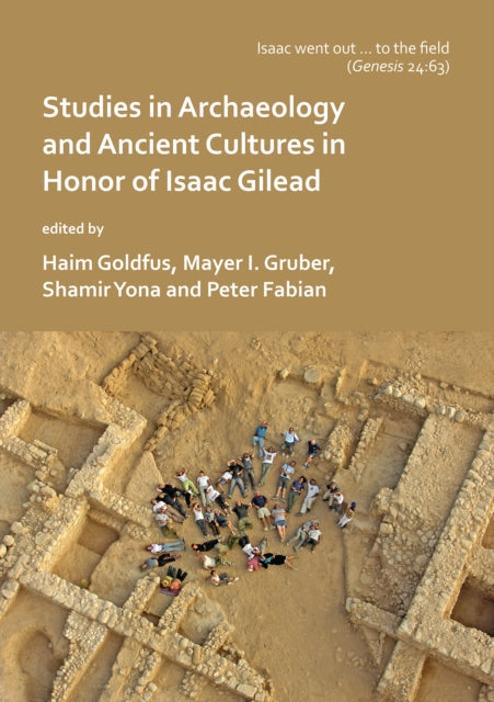 ‘Isaac went out to the field’: Studies in Archaeology and Ancient Cultures in Honor of Isaac Gilead