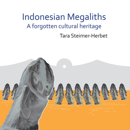 Indonesian Megaliths: A Forgotten Cultural Heritage