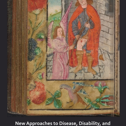 New Approaches to Disease, Disability and Medicine in Medieval Europe