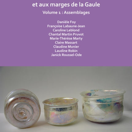 Verres incolores de L’antiquité romaine en Gaule et aux marges de la Gaule